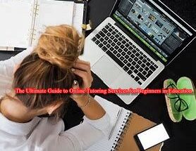 The Ultimate Guide to Online Tutoring Services for Beginners in Education