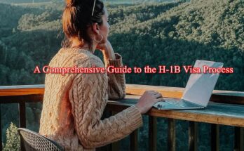 A Comprehensive Guide to the H-1B Visa Process