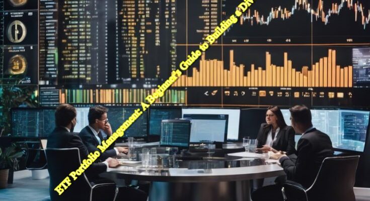 ETF Portfolio Management: A Beginner's Guide to Building a Diversified Investment Strategy