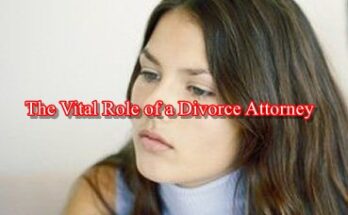 The Vital Role of a Divorce Attorney in Navigating the Legal Process
