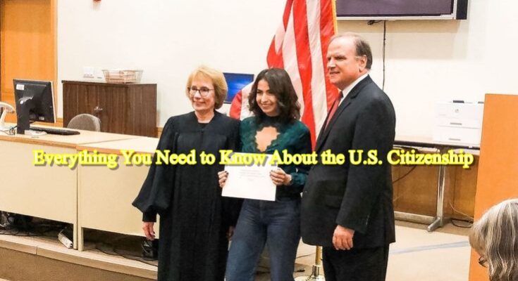 Everything You Need to Know About the U.S. Citizenship